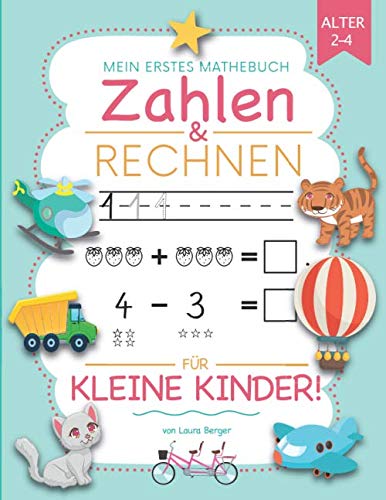 Mein erstes Mathebuch: Zahlen & Rechnen für kleine Kinder! - Alter 2-4: Kindergartenblock (Homeschooling geeignet)