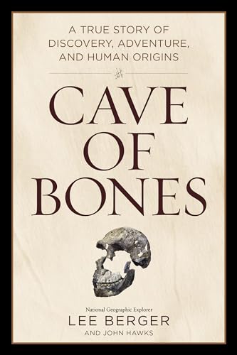 Cave of Bones: A True Story of Discovery, Adventure, and Human Origins von National Geographic