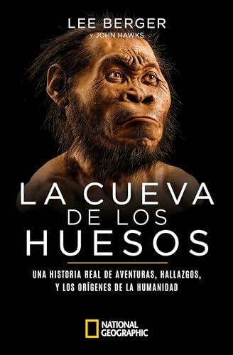 La cueva de los huesos: Una historia real de aventuras, hallazgos y los orígenes de la humanidad (Historia National Geographic) von National Geographic