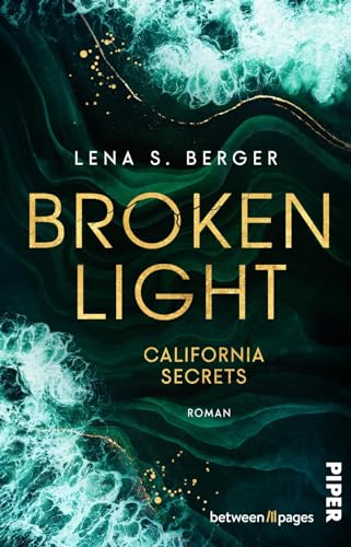 Broken Light (California Secrets 1): Roman | Romantic Suspence von TikTokerin Lena S. Berger von Piper Verlag GmbH