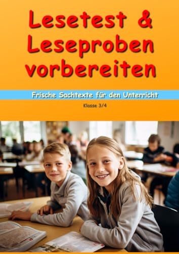 Lesetests & Leseproben vorbereiten: Frische Sachtexte für den Unterricht von Independently published