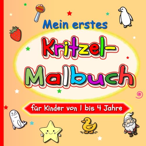 Mein erstes Kritzel-Malbuch für Kinder von 1 bis 4 Jahre: Ausmalbuch mit großen Motiven zur Förderung der Feinmotorik