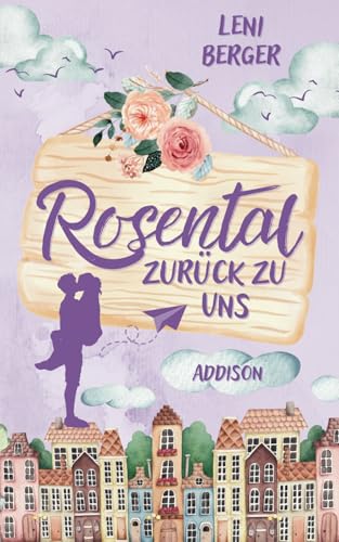 Rosental: Zurück zu uns: (Band 3) Liebesroman mit Happy End (Rosental-Reihe)