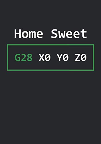 Notizbuch A5 liniert mit Softcover Design: Home Sweet Home 3D Drucker G-Code G28 X0 Y0 Z0 Witz Spaß Fun: 120 linierte DIN A5 Seiten Notizbuch A5 liniert mit Softcover Design: Home Sweet Home 3D Drucker G-Code G28 X0 Y0 Z0 Witz Spaß Fun: 120 linierte DIN A5 Seiten von Independently published