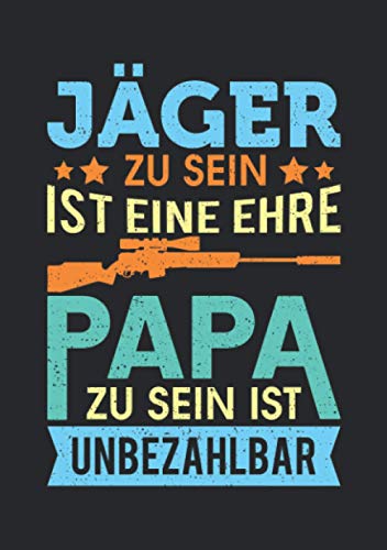 Notizbuch A5 liniert mit Softcover Design: Jäger Papa Vater Spruch Jagd Familie Geschenk Geschenkidee: 120 linierte DIN A5 Seiten Notizbuch A5 liniert mit Softcover Design: Jäger Papa Vater Spruch Jagd Familie Geschenk Geschenkidee: 120 linierte DIN A5 Seiten von Independently published