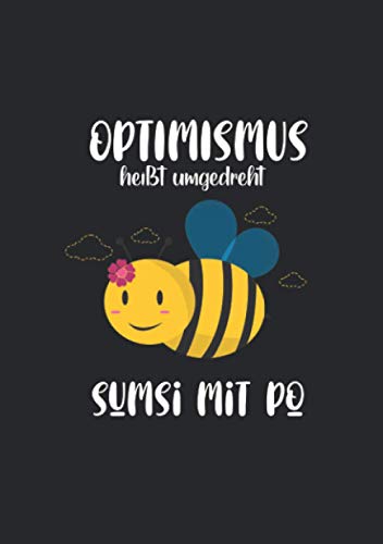 Notizbuch A5 liniert mit Softcover Design: Optimismus heißt umgekehrt Sumsi mit Po Biene: 120 linierte DIN A5 Seiten Notizbuch A5 liniert mit Softcover Design: Optimismus heißt umgekehrt Sumsi mit Po Biene: 120 linierte DIN A5 Seiten