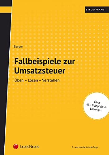 Fallbeispiele zur Umsatzsteuer: Üben - Lösen - Verstehen (Steuerpraxis)