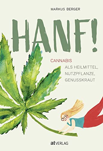 Endlich Hanf verstehen: Heilmittel, Nutzpflanze, Genusskraut von AT Verlag