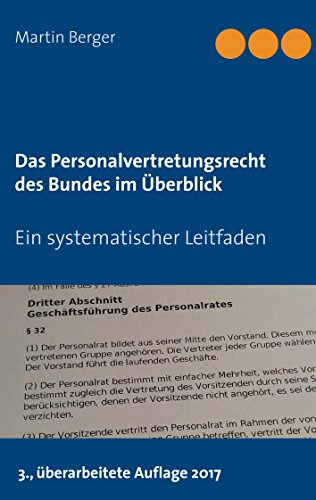 Das Personalvertretungsrecht des Bundes im Überblick: Ein systematischer Leitfaden Das Personalvertretungsrecht des Bundes im Überblick: Ein systematischer Leitfaden von Books on Demand
