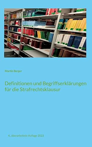 Definitionen und Begriffserklärungen für die Strafrechtsklausur von Books on Demand