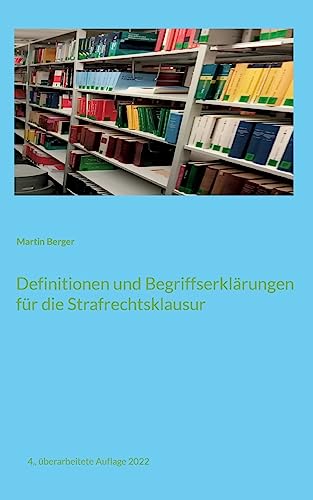 Definitionen und Begriffserklärungen für die Strafrechtsklausur von BoD – Books on Demand