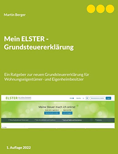 Mein ELSTER - Grundsteuererklärung: Ein Ratgeber zur neuen Grundsteuererklärung für Wohnungseigentümer- und Eigenheimbesitzer von Books on Demand