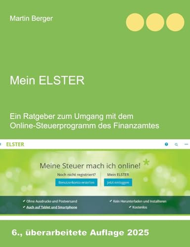 Mein Elster: Ein Ratgeber zum Umgang mit dem Online-Steuerprogramm des Finanzamtes von BoD – Books on Demand