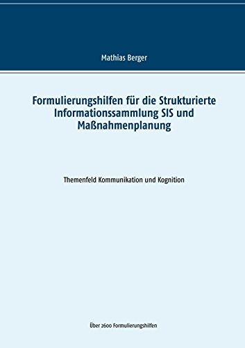 Formulierungshilfen für die Strukturierte Informationssammlung SIS und Maßnahmenplanung: Themenfeld Kommunikation und Kognition von Books on Demand