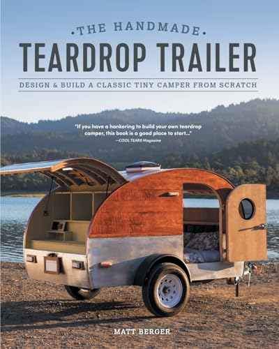 Handmade Teardrop Trailer: Design & Build a Classic Tiny Camper from Scratch von Cedar Lane Press