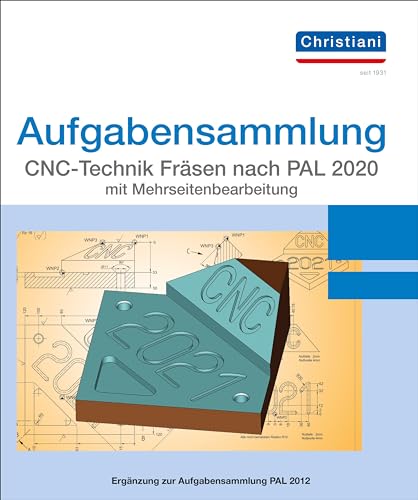 Aufgabensammlung CNC-Technik Fräsen nach PAL 2020 mit Mehrseitenbearbeitung: Aufgaben