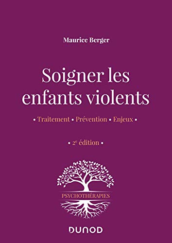 Soigner les enfants violents - 2e ed. - Traitement, prévention, enjeux: Traitement, prévention, enjeux