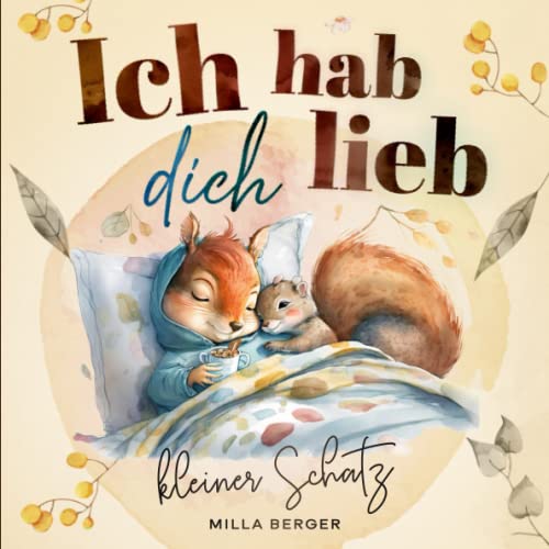 Ich hab dich lieb, kleiner Schatz: 19 warmherzige Wege, um dir von meiner unendlichen Liebe zu erzählen. Ein Kinderbuch ab 2 Jahren. Ich hab dich lieb, kleiner Schatz: 19 warmherzige Wege, um dir von meiner unendlichen Liebe zu erzählen. Ein Kinderbuch ab 2 Jahren.