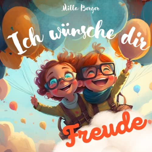 Ich wünsche dir Freude: ein Kinderbuch voller Liebe und guter Wünsche für dich. Ideal als Geschenk für alle liebenswerten Kinder Ich wünsche dir Freude: ein Kinderbuch voller Liebe und guter Wünsche für dich. Ideal als Geschenk für alle liebenswerten Kinder