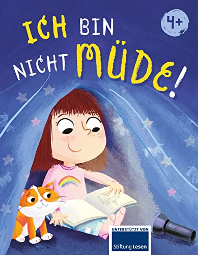 Ich bin nicht müde!: Eine fantastische Gute-Nacht-Geschichte für Kinder ab 4 Jahren