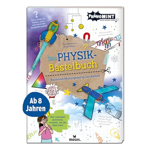 moses. PhänoMINT Das Physik-Bastelbuch | Mit kindgerechten Bastel-Experimenten Naturgesetze verstehen | Wissensbuch für Kinder ab 8 Jahren | Ausgezeichnet mit dem Jugendsachbuchpreis 2021 von moses