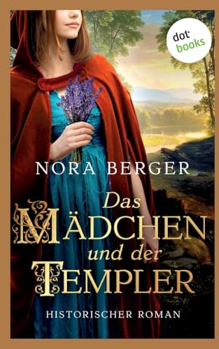 Das Mädchen und der Templer: Historischer Roman