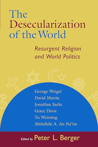 The Desecularization of the World: Resurgent Religion and World Politics von William B. Eerdmans Publishing Company