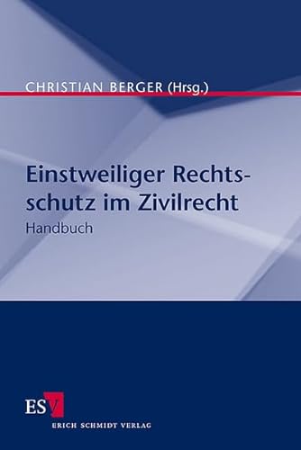 Einstweiliger Rechtsschutz im Zivilrecht: Handbuch von Schmidt (Erich), Berlin