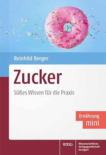 Zucker: Süßes Wissen für die Praxis von Wissenschaftliche