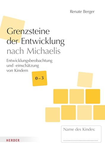 Grenzsteine der Entwicklung nach Michaelis U3 [10 Stück]: Entwicklungsbeobachtung und -einschätzung von Kindern im Alter von 0–3 Jahren​. Version 2025 von VERLAG HERDER GMBH