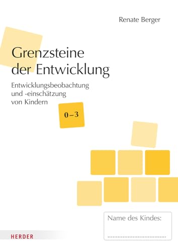 Grenzsteine der Entwicklung U3 [10 Stück]: Entwicklungsbeobachtung und -einschätzung von Kindern im Alter von 0–3 Jahren​. Version 2023