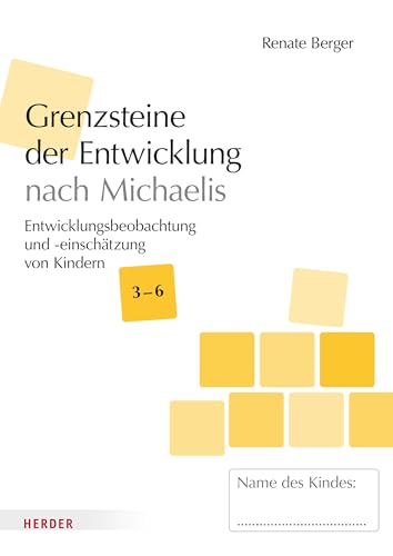 Grenzsteine der Entwicklung nach Michaelis Ü3 [10 Stück]: Entwicklungsbeobachtung und -einschätzung von Kindern im Alter von 3–6 Jahren​. Version 2025 von VERLAG HERDER GMBH