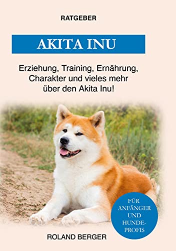 Aktia Inu: Erziehung, Training, Charakter und vieles mehr von Akita Inu