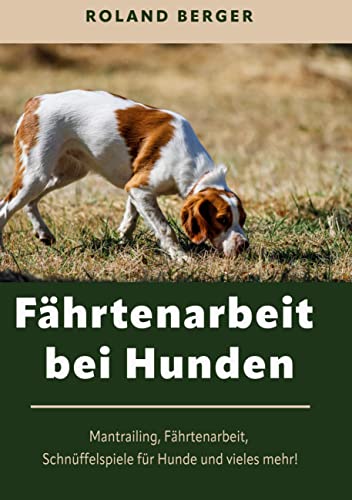 Fährtenarbeit bei Hunden: Mantrailing, Fährtenarbeit Hund, Schnüffelspiele für Hunde und vieles mehr! Fährtenarbeit bei Hunden: Mantrailing, Fährtenarbeit Hund, Schnüffelspiele für Hunde und vieles mehr!