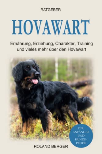 Hovawart: Ernährung, Erziehung, Charakter, Training und vieles mehr über den Hovawart