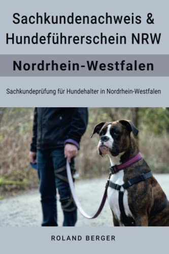 Hundeführerschein und Sachkundenachweis NRW: Sachkundeprüfung für Hundehalter in Nordrhein Westfalen von Independently published