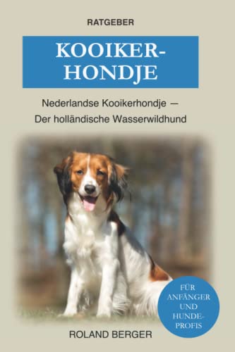 Kooikerhondje: Nederlandse Kooikerhondje - Der holländische Wasserwildhund Kooikerhondje: Nederlandse Kooikerhondje - Der holländische Wasserwildhund