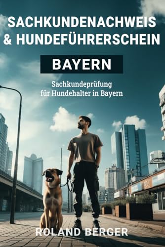 Sachkundenachweis und Hundeführerschein Bayern: Sachkundeprüfung für Hundehalter in Bayern