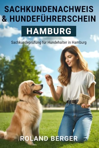 Sachkundenachweis und Hundeführerschein Hamburg: Sachkundeprüfung für Hundehalter in Hamburg von Independently published