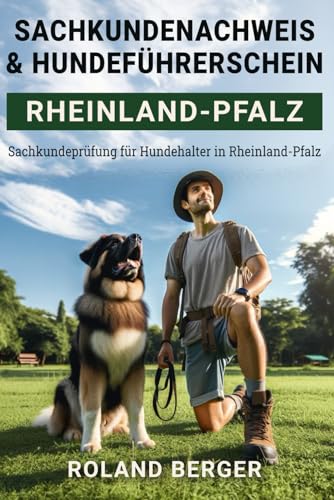 Sachkundenachweis und Hundeführerschein Rheinland-Pfalz: Sachkundeprüfung für Hundehalter in Rheinland-Pfalz Sachkundenachweis und Hundeführerschein Rheinland-Pfalz: Sachkundeprüfung für Hundehalter in Rheinland-Pfalz von Independently published