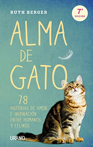 Alma de gato : 78 historias de amor e inspiración entre humanos y felinos (Crecimiento personal)