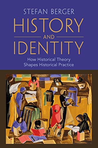 History and Identity: How Historical Theory Shapes Historical Practice von Cambridge University Press