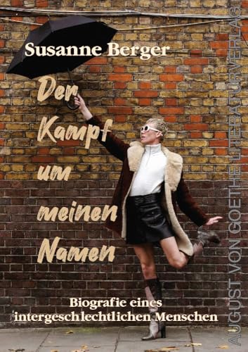 Der Kampf um meinen Namen: Biografie eines intergeschlechtlichen Menschen Der Kampf um meinen Namen: Biografie eines intergeschlechtlichen Menschen von Fouque Literaturverlag