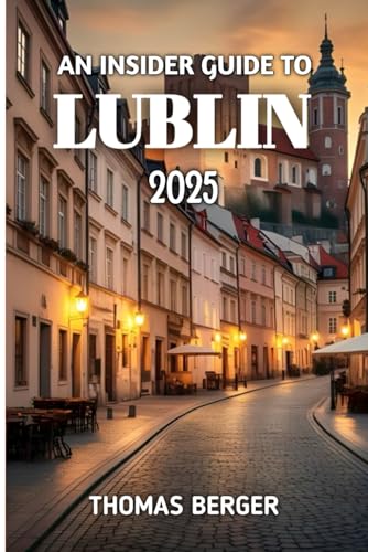An Insider Guide To Lublin 2025 von Independently published