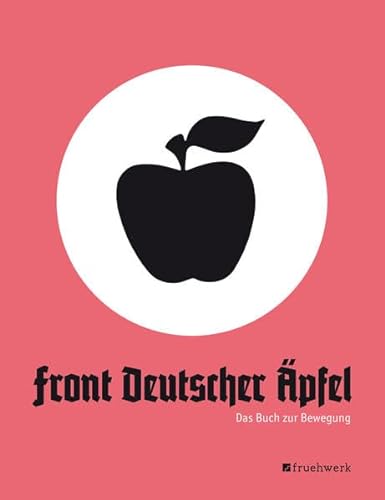 Front Deutscher Äpfel: Das Buch zur Bewegung