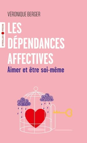 Les dépendances affectives: Aimer et être soi-même von EYROLLES