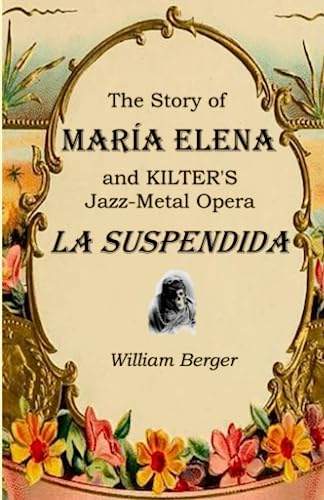 The Story of María Elena and Kilter's Jazz-Metal Opera La Suspendida von Independently published