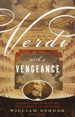 Verdi With a Vengeance: An Energetic Guide to the Life and Complete Works of the King of Opera von Vintage
