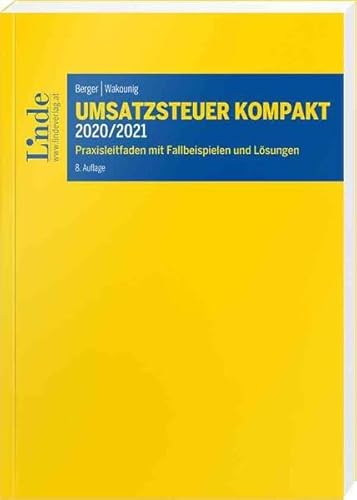 Umsatzsteuer kompakt 2020/2021: Praxisleitfaden mit Fallbeispielen und Lösungen von Linde Verlag Ges.m.b.H.