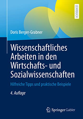 Wissenschaftliches Arbeiten in den Wirtschafts- und Sozialwissenschaften: Hilfreiche Tipps und praktische Beispiele von Springer Gabler